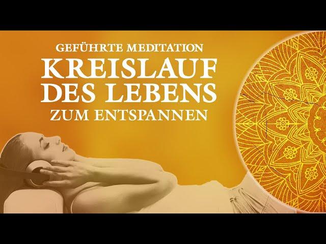 Kreislauf des Lebens – Meditation zur tiefen Entspannung und für innere Balance