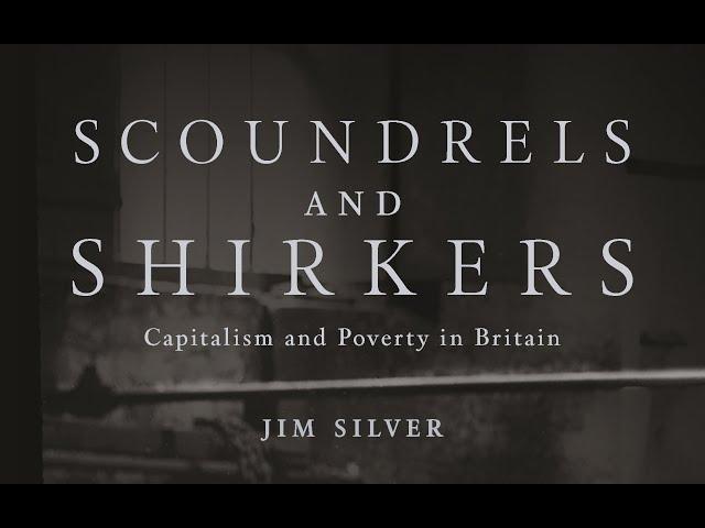 Jim Silver launching Scoundrels & Shirkers: Capitalism and Poverty in Britain with host Wayne Antony