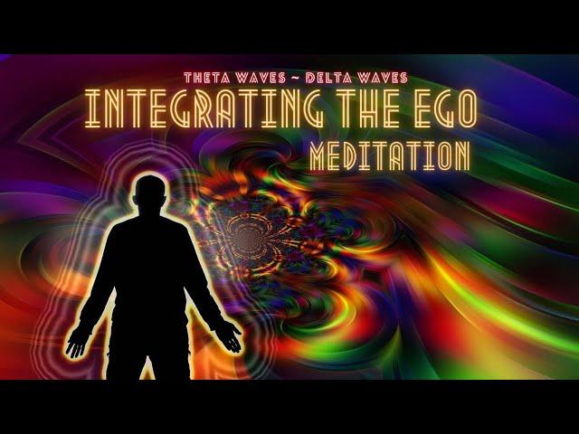 INTEGRATING THE EGO MEDITATION | EGO & HIGHERSELF |  432HZ FREQUENCY OF UNIVERSE | THETA~DELTA WAVES