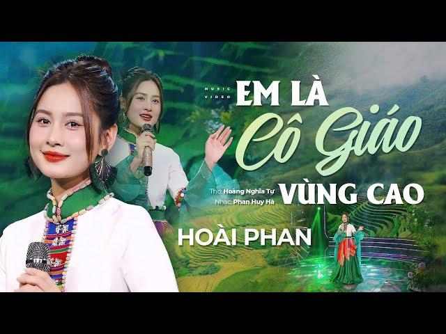 Em Là Cô Giáo Vùng Cao - Hoài Phan | Nhạc: Phan Huy Hà- Thơ: Hoàng Nghĩa Tự | Bài Hát Tri Ân Thầy Cô