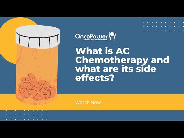 What is AC Chemotherapy and what are its side effects? | OncoPower