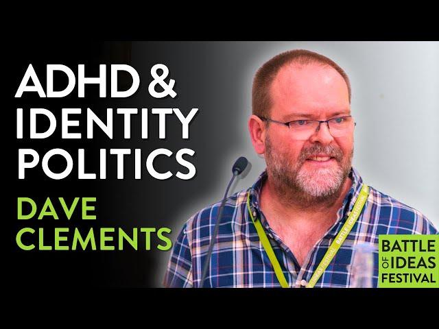 ADHD and the problem with labels | Dave Clements | Battle of Ideas 2024