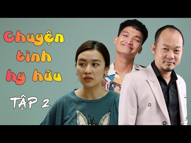 Phim Hài 2024 - CHUYỆN TÌNH HY HỮU Tập 2 - Long Đẹp Trai, Mạc Văn Khoa