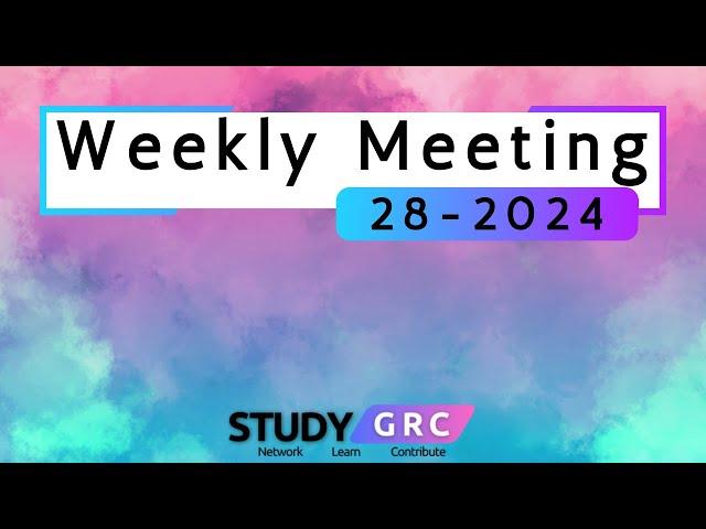 Study GRC Weekly Meeting [WK 28-2024]