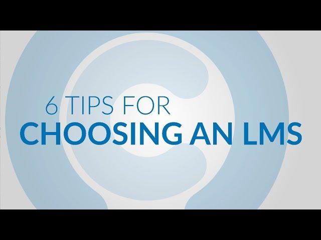 6 Tips for Choosing an LMS