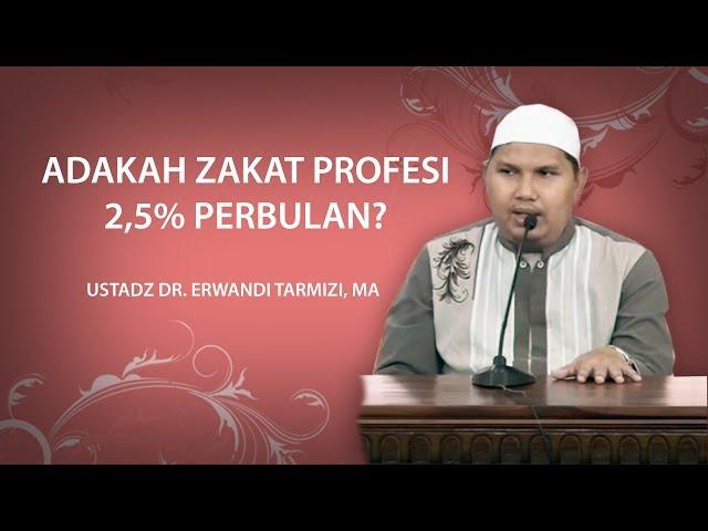 Adakah Zakat Profesi 2,5% ? - DR  Erwandi Tarmizi, MA