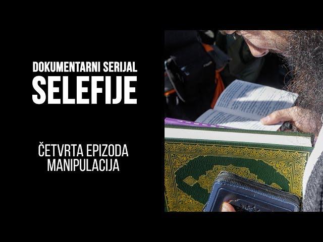 Dokumentarni serijal Selefije, 4. epizoda: Manipulacija