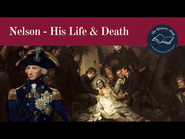 The Life & Death Of  Britain's Naval Hero - Horatio Nelson