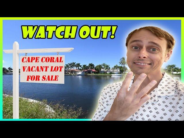 3 Things You MUST Know Before Buying a Vacant Lot in Cape Coral, FL!