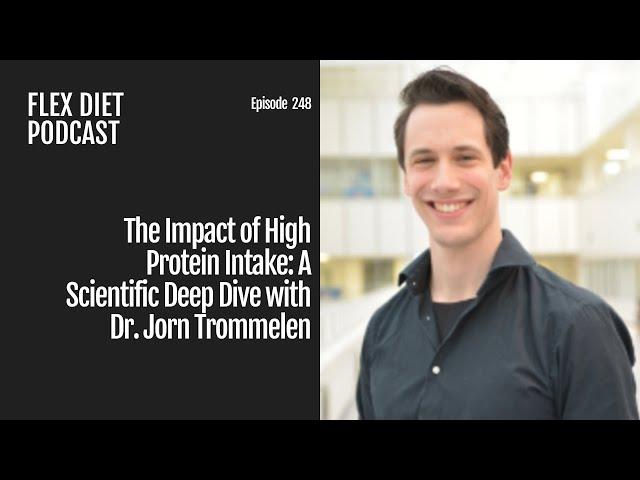 The Impact of High Protein Intake: A Scientific Deep Dive with Dr. Jorn Trommelen