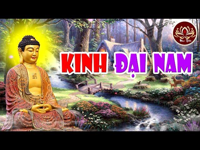 Kinh Đại Nam rất hay , nghe cho tâm thanh tịnh, an thần, ngủ ngon !