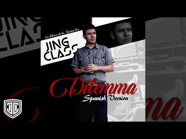 Dilemma  (Spanish Version) - Jing Class | Nelly ft. Kelly Rowland