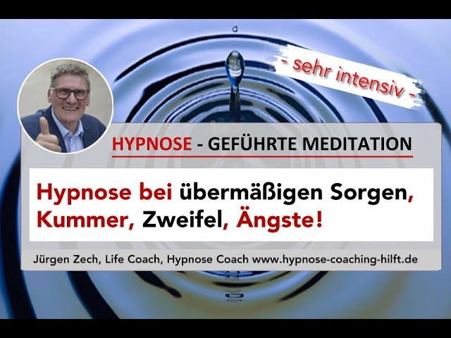 Hypnose bei großen Sorgen, Kummer, Ängsten!