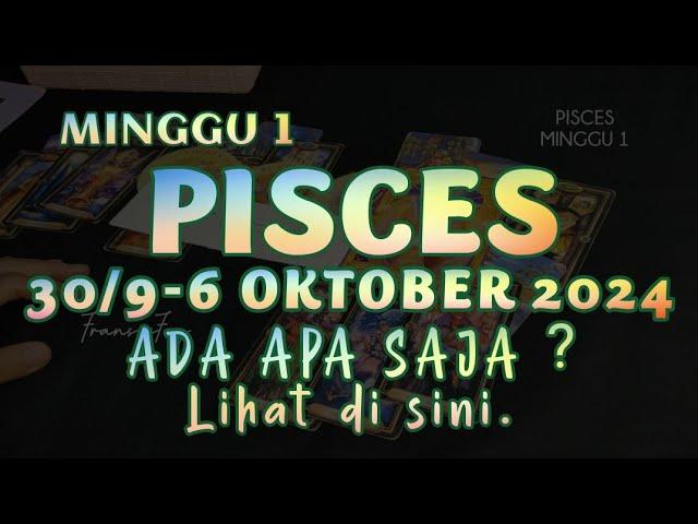 PERUNTUNGAN ZODIAK PISCES 30/9-6 OKTOBER 2024MINGGU ke 1 RAMALAN TAROT #7hari KE DEPAN#ramal#pisces