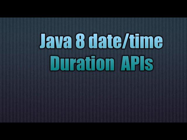 Java 8 date/time Duration  APIs