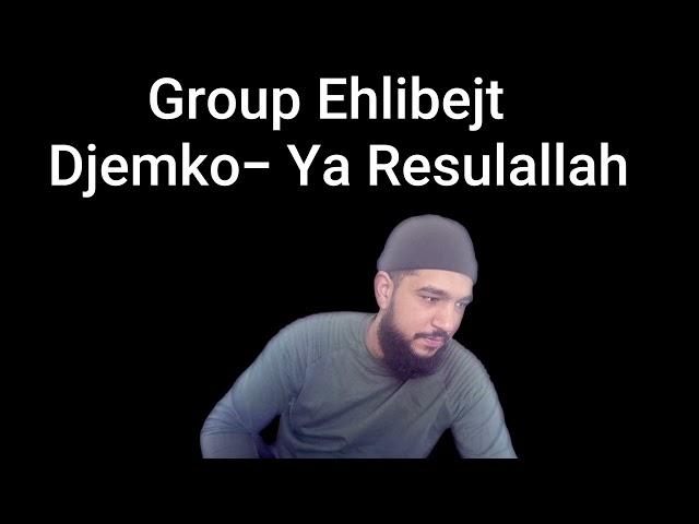 Group Ehlibejt -  Djemko - Ya Resulallah Ilahija 2024