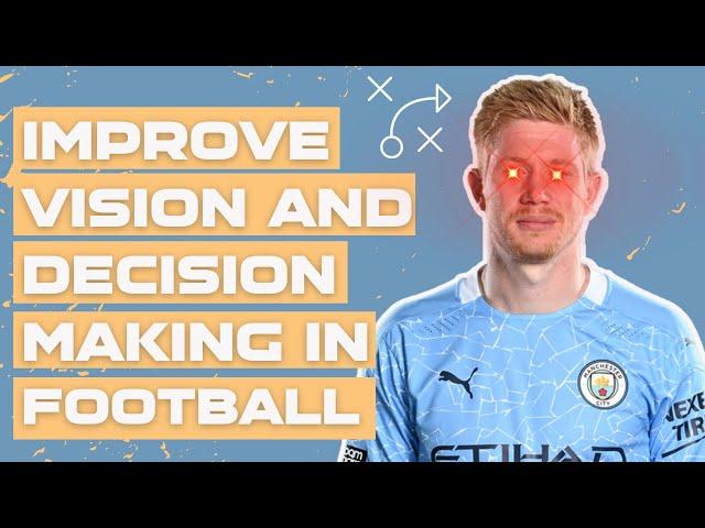 Improve Your Vision and Decision Making in Football