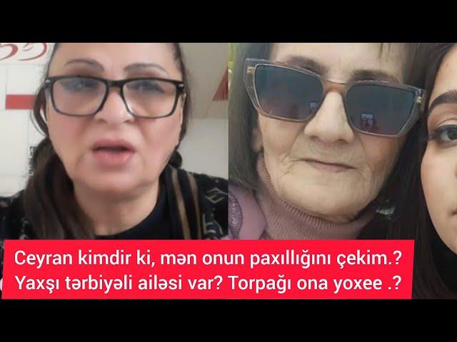 Ceyran kimdir ki, mən onun paxıllığını çekim.?Yaxşı tərbiyəli ailəsi var? Torpağı ona yoxee .?