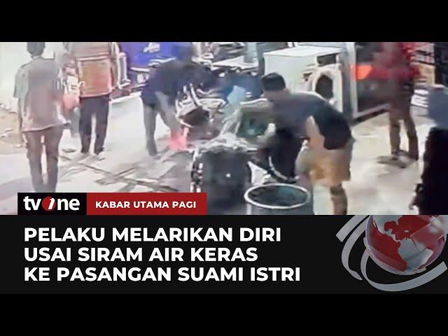 Dibuntuti 2 Pria Misterius, Pasutri jadi Korban Penyiraman Air Keras | Kabar Utama Pagi tvOne