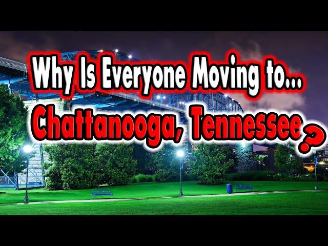 10 Reasons Everyone is Moving to Chattanooga, Tennessee.