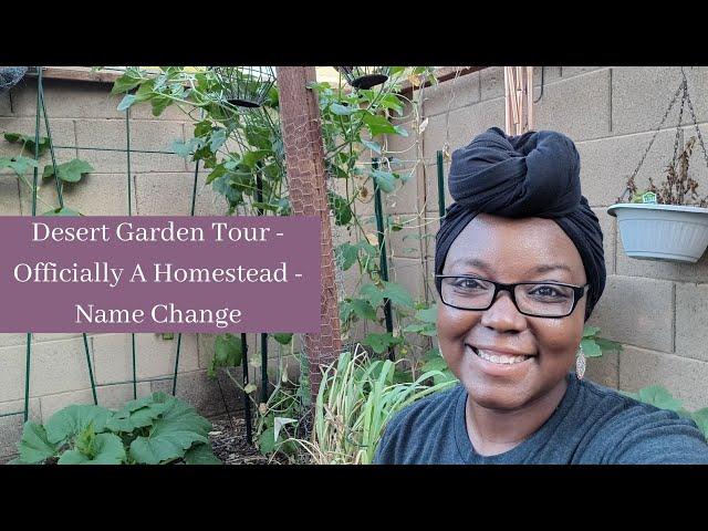 Desert Garden Tour - Officially A Homestead - Name Change