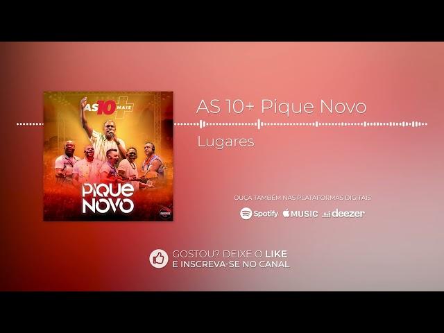 Pique Novo - Lugares [Álbum As 10 Mais]