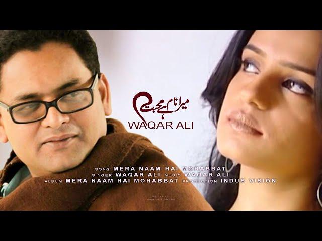 Mera Naam Hai Mohabbat | Waqar Ali | @thewaqarali | OST