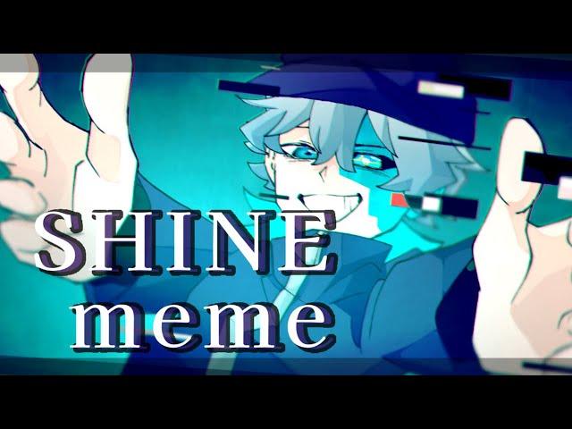 SHINE meme【OC】