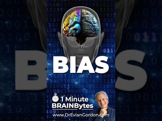 Bias & The Brain - 1 Minute Brain Bytes - Dr Evian Gordon