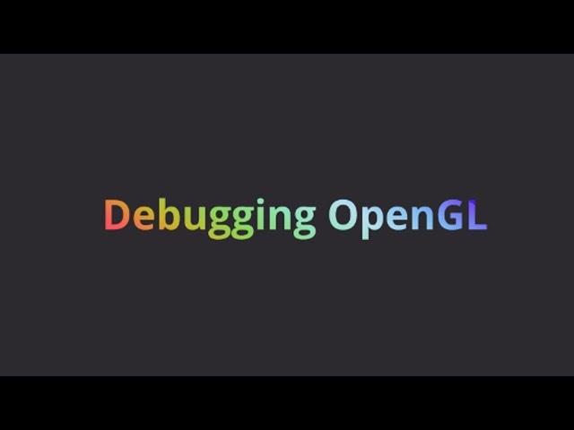 A Basic Guide to Debugging OpenGL