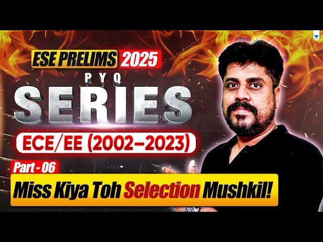 ESE PRELIMS-2025/ PYQ Series ECE/EE (2002-2023 Paper) Part-6
