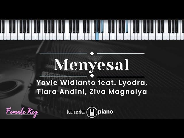 Menyesal - Yovie Widianto feat. Lyodra, Tiara Andini, Ziva Magnolya (KARAOKE PIANO - FEMALE KEY)