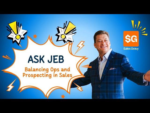 Balancing Ops and Prospecting in Sales | Ask Jeb