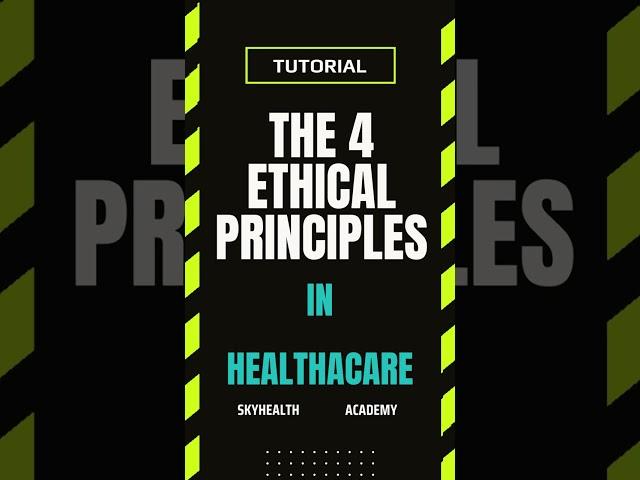 The 4 Ethical Pronciples in Healthcare