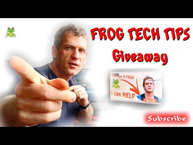 FROG TECH TIPS - giveaway - END - winner is been chosen