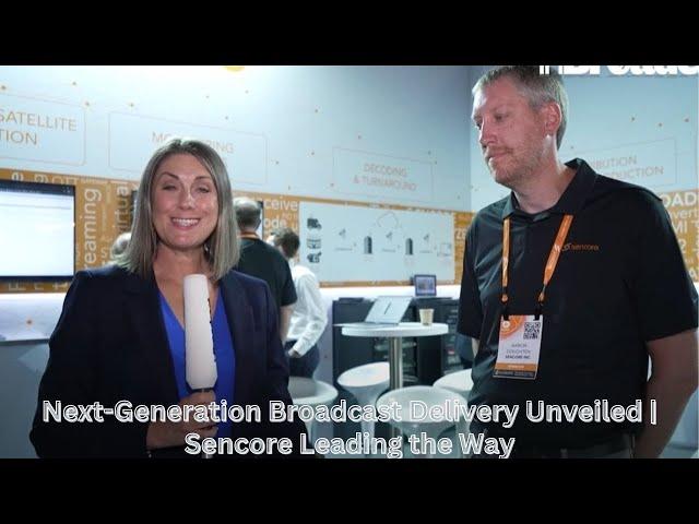 Next-Generation Broadcast Delivery Unveiled | Sencore Leading the Way