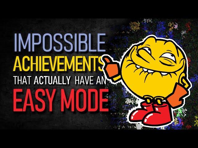 IMPOSSIBLE Achievements that actually have an EASY MODE!