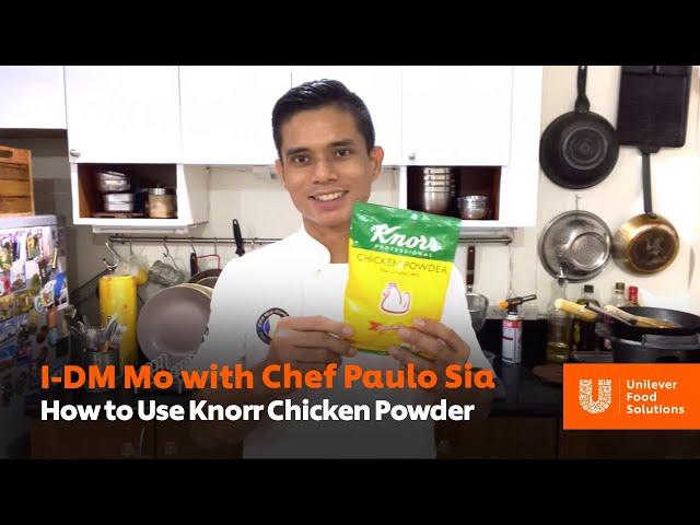 How to Use Knorr Chicken Powder | I-DM Mo with Chef Paulo Sia