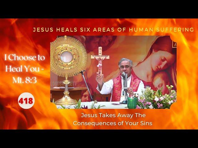 Jesus Takes Away The Consequences of Your Sins | I Choose to Heal You - 418