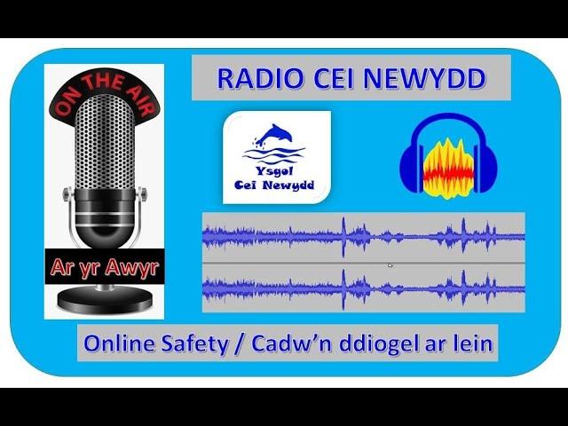 Radio Cei Newydd  - Keeping Safe Online