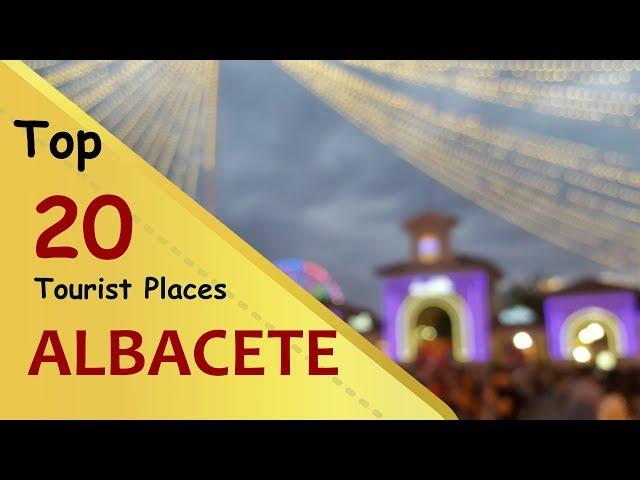 "ALBACETE" Top 20 Tourist Places | Albacete Tourism | SPAIN