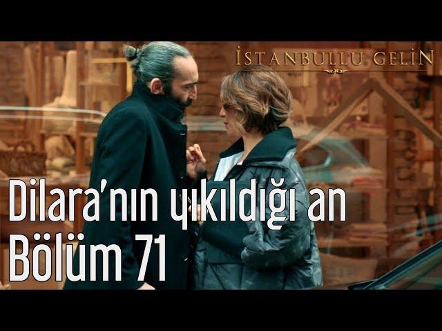 İstanbullu Gelin 71. Bölüm - Dilara'nın Yıkıldığı An