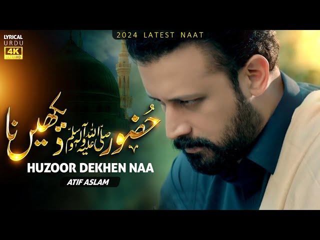 Heart Touching Kalam - Huzoor Dekhen Na - Atif Aslam Naat - Original By @naatcreationsofficial