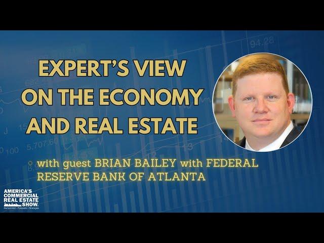 Commercial Real Estate Expert's View on the Economy, Lending, and the Market