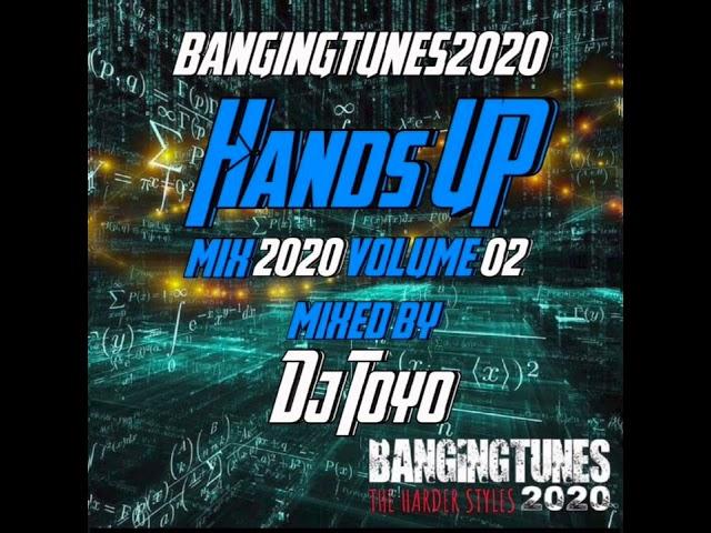 Bangingtunes2020 Hands Up Mix 2020 Volume 02 Mixed By DJ Toyo