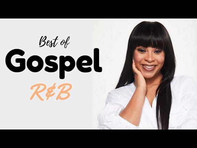 Gospel R&B Mix #12 | Best of... Edition