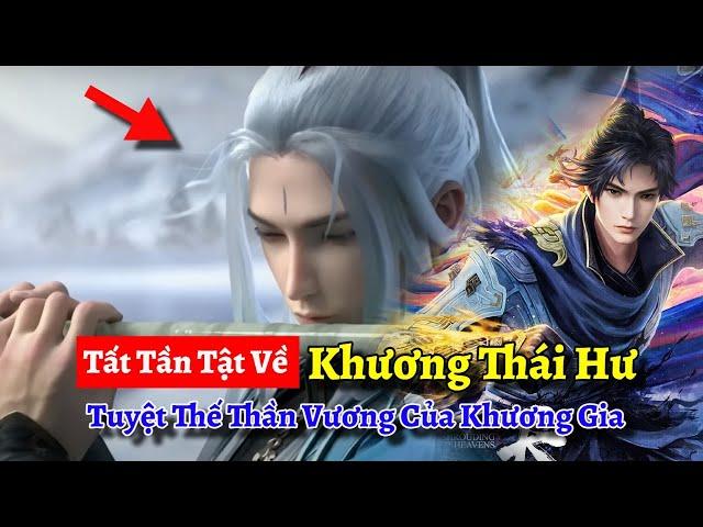 Tất Tần Tật Về Khương Thái Hư, Tuyệt Thế Thần Vương Của Khương Gia | Già Thiên