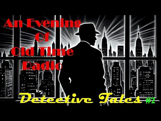 All Night Old Time Radio Shows | Detective Tales #2! | Classic OTR Radio Shows | 9 Hours!