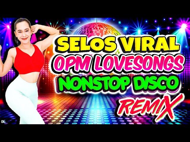 Nonstop Selos Viral x Selos na Yan Friend Disco RemixBest Ever OPM Love Songs Disco Medley Megamix