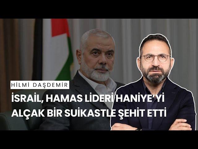 İsrail, Hamas Lideri Haniye’yi Alçak Bir Suikastle Şehit Etti